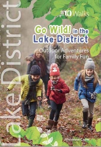 Go Wild! in the Lake District: Outdoor Adventures for Family Fun
